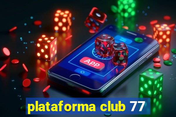 plataforma club 77
